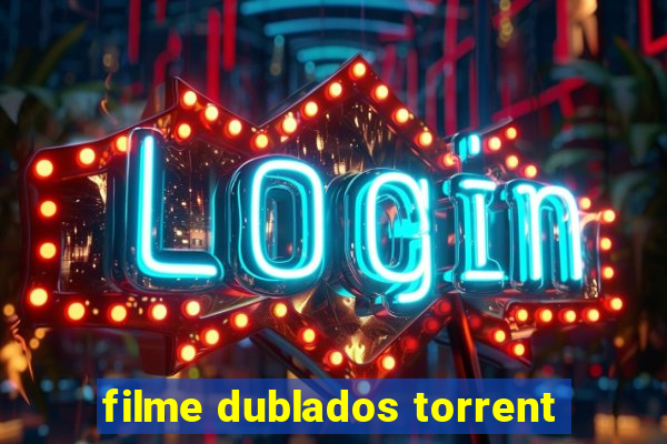 filme dublados torrent